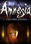 Amnesia: A Machine for Pigs