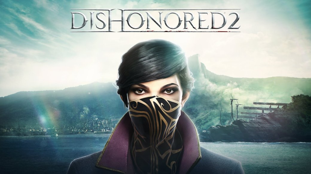 Технические проблемы Dishonored 2: что делать? - Изображение 1 Технические проблемы Dishonored 2: что делать? - Изображение 1